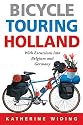 Bicycle Touring Holland: With Excursions Across the Border into Belgium and Germany