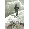 This Wild Spirit: Women in the Rocky Mountains of Canada (Mountain Cairns: A series on the history and culture of the... by Colleen Skidmore