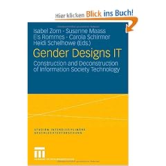 Gender Designs IT: Construction and Deconstruction of Information Society Technology (Studien Interdisziplin�re Geschlechterforschung)