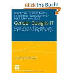 Gender Designs IT: Construction and Deconstruction of Information Society Technology (Studien Interdisziplin�re Geschlechterforschung)