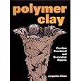 Polymer Clay: Creating Functional and Decorative Objects
