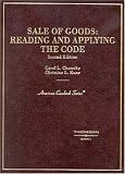 Sale of Goods: Reading and Applying the Code (American Casebook Series)
