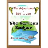 Bob and Joe in The Serious Badger (The Adventures of Bob and Joe)