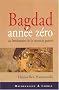 Bagdad ann�e z�ro : Au lendemain de la seconde guerre