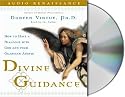 Divine Guidance: How to Have a Dialogue with God and Your Guardian Angels