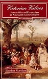 Victorian Values : Personalities and Perspectives in Nineteenth-Century Society (2nd Edition)