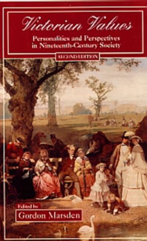 Victorian Values: Personalities and Perspectives in Nineteenth Century Society