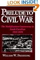 Prelude to Civil War: The Nullification Controversy in South Carolina, 1816-1836