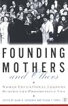 Founding Mothers and Others: Women Educational Leaders During the Progressive Era