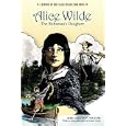Alice Wilde: The Raftsman's Daughter: A Reprint of the Classic Beadle Dime Novel