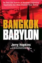 Bangkok Babylon: The Real-Life Exploits of Bangkok's Legendary Expatriates are often Stranger than Fiction