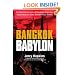 Bangkok Babylon: The Real-Life Exploits of Bangkok's Legendary Expatriates are often Stranger than Fiction