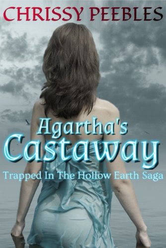 Agartha's Castaway - First book in the Trapped In The Hollow Earth Saga