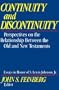 Continuity and Discontinuity (Essays in Honor of S. Lewis Johnson, Jr.): Perspectives on the Relationship Between the Old and New Testaments