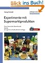 Experimente mit Supermarktprodukten. Eine chemische Warenkunde