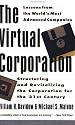 The Virtual Corporation: Structuring and Revitalizing the Corporation for the 21st Century