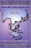 Asian Christian Theologies: A Research Guide to Authors, Movements, Sources: Northeast Asia