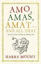 Amo, Amas, Amat... and All That: How to Become a Latin Lover