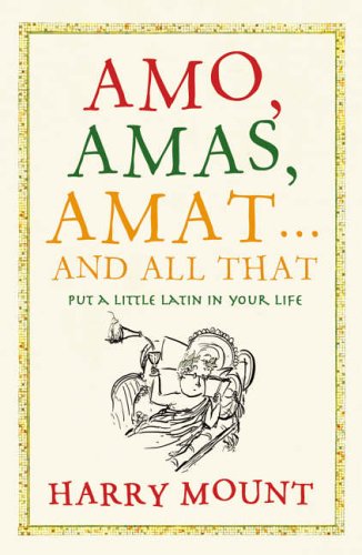 Amo, Amas, Amat... and All That: How to Become a Latin Lover
