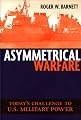 Asymmetrical Warfare: Today's Challenge to US Military Power (Issues in Twenty-First Century Warfare)
