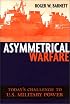 Asymmetrical Warfare: Today's Challenge to US Military Power (Issues in Twenty-First Century Warfare)