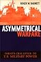 Asymmetrical Warfare: Today's Challenge to US Military Power (Issues in Twenty-First Century Warfare) Asymmetrical Warfare: Today's Challenge to US Military Power (Issues in Twenty-First Century Warfare)