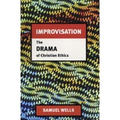 Improvisation: The Drama of Christian Ethics