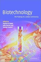 Biotechnology - the Making of a Global Controversy