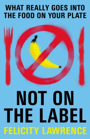 Childrens Toyshop  Books : Not on the Label: What Really Goes into the Food on Your Plate