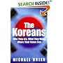 The Koreans : Who they are, What They Want, Where Their Future Lies