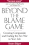 Beyond the Blame Game: Creating Compassion and Ending the Sex War in Your Life (The Ultimate Beginner Series : Basic)