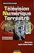 Television Numerique Terrestre : Fondamentaux et perspectives