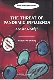 The Threat of Pandemic Influenza: Are We Ready? Workshop Summary