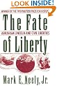 The Fate of Liberty: Abraham Lincoln and Civil Liberties