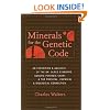 Minerals for the Genetic Code: An Exposition & Anaylsis of the Dr. Olree Standard Genetic Periodic Chart & the Physical, Chemical & Biological Connection