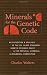 Minerals for the Genetic Code: An Exposition & Anaylsis of the Dr. Olree Standard Genetic Periodic Chart & the Physical, Chemical & Biological Connection