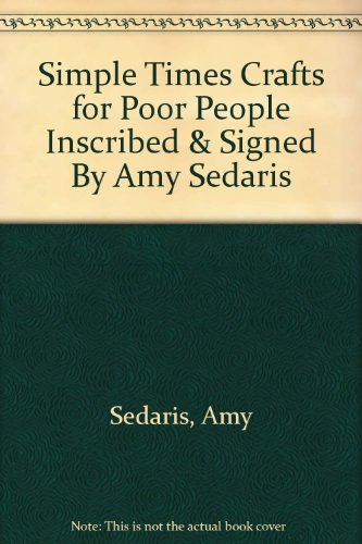 Simple Times Crafts for Poor People Inscribed & Signed By Amy Sedaris