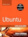 Ubuntu Unleashed 2012 Edition: Coveri...