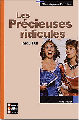 Classiques Bordas : Les Pr�cieuses ridicules