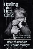 Healing the Hurt Child: A Developmental-Contextual Approach