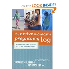 The Active Woman's Pregnancy Log: A Day-by-Day Diary and Guide to a Fit and HealthyPregnancy