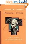 Descartes' Irrtum: F�hlen, Denken und...