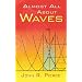 Almost All About Waves (Dover Books on Physics)