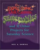 Exploding Disk Cannons, Slimemobiles, and 32 Other Projects for Saturday Science