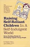 Raising Self-Reliant Children in a Self-Indulgent World: Seven Building Blocks for Developing Capable Young People