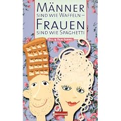 M�nner sind wie Waffeln - Frauen sind wie Spaghetti. Warum Ihr Partner anders ist - und Sie auch
