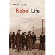 Rebel Life: The Life and Times of Robert Gosden, Revolutionary, Mystic,