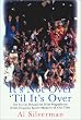 It's Not Over 'Till It's Over: The Stories Behind Most Magnificent Heart Rending Sports Miracles Our Time