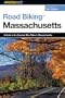 Road Biking Massachusetts: A Guide to the Greatest Bike Rides in Massachusetts (Road Biking Series)