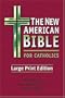 The New American Bible For Catholics Large Print Edition Large Print Edition